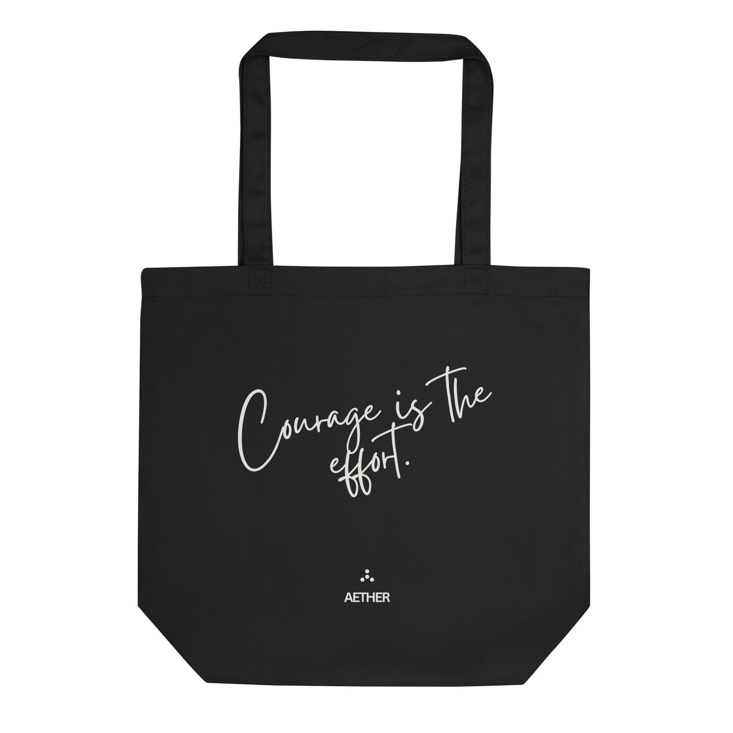 Courage is the effort | Organic Tote Bag